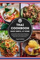 THAI COOKBOOK Made Simple, at Home The complete guide around Thailand to the discovery of the tastiest traditional recipes such as homemade pad thai, khao soi, larb, and much more