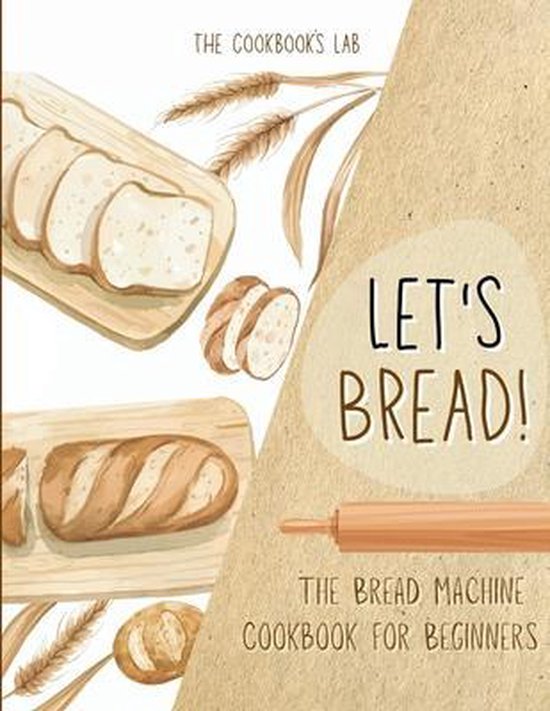 Let's Bread!-The Bread Machine Cookbook for Beginners - cover