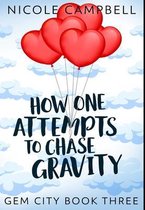 How One Attempts to Chase Gravity