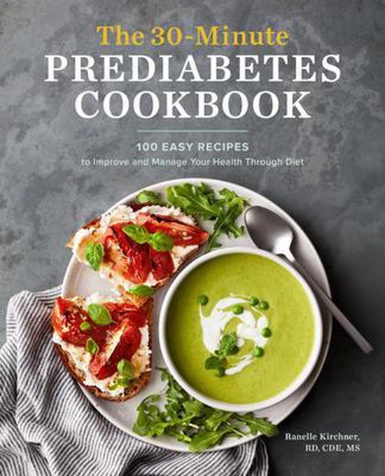 The 30-Minute Prediabetes Cookbook: 100 Easy Recipes to Impr ... - cover