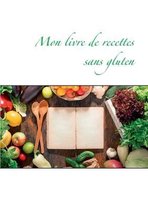 Mon livre de recettes sans gluten