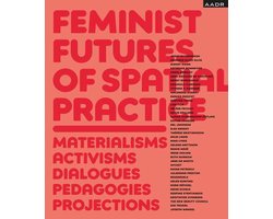 Feminist Futures of Spatial Practice