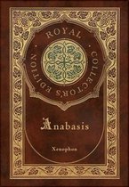 Anabasis: The Persian Expedition (Royal Collector's Edition) (Annotated) (Case Laminate Hardcover with Jacket)
