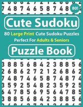 Cute Sudoku Puzzle Book: 80 Large Print Cute Sudoku Puzzles Perfect For Adults & Seniors