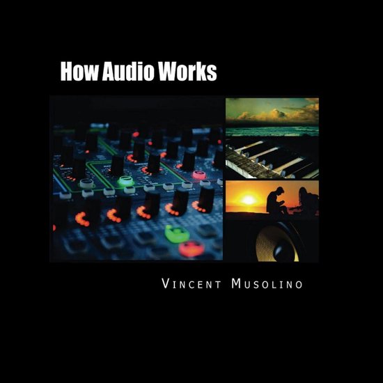How Audio Works, Vincent Musolino 9781518939792 Boeken