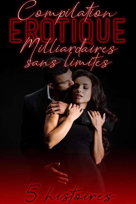 Compilation Érotique "Milliardaires Sans Limites"
