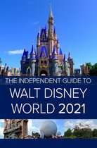The Independent Guide to Walt Disney World - The Independent Guide to Walt Disney World 2021