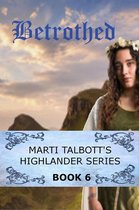 Marti Talbott's Highlander Series 6 - Betrothed