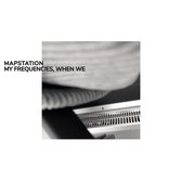 Mapstation - My Frequencies, When We (CD)