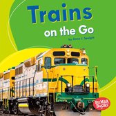 Bumba Books ® — Machines That Go - Trains on the Go