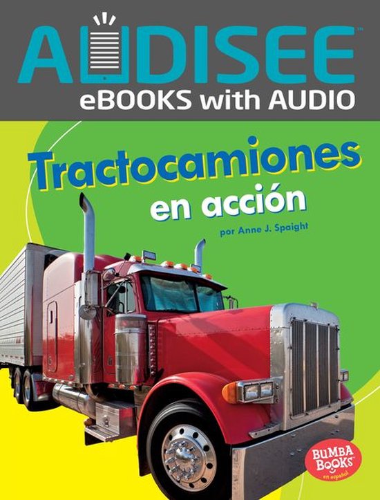 Bumba Books ® en español — Máquinas en acción (Machines That Go) - Tractocamiones en acción (Big Rigs on the Go)