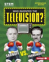 STEM Smackdown (Alternator Books ® ) - Who Invented the Television?