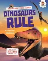 Prehistoric Field Guides -  Dinosaurs Rule