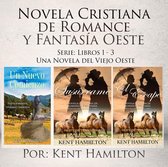 Una Novela del Viejo Oeste - Novela Cristiana de Romance y Fantasía Oeste Serie: Libros 1-3