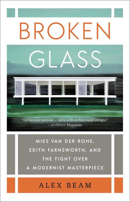Broken Glass Mies Van Der Rohe, Edith Farnsworth, and the Fi ... - cover