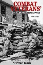 Combat Veterans' Stories- Combat Veterans' Stories of the Korean War Expanded Edition, Volume 1
