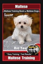 Maltese, Maltese Training Book for Maltese Dogs By BoneUP DOG Training, Are You Ready to Bone Up? Easy Training * Fast Results, Maltese Training