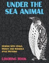 Under the Sea Animal - Coloring Book - Designs with Henna, Paisley and Mandala Style Patterns