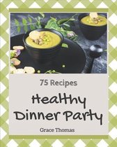 75 Healthy Dinner Party Recipes