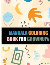 Mandala coloring book for GROWNUPS
