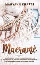 Macramè: Enjoy The Magic Of Macramè. Combine Different Knots And Textures To Give Life, With Detailed Patterns, To Modern