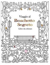 Viaggio al boschetto segreto Libro da colorare