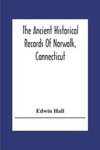The Ancient Historical Records Of Norwalk, Connecticut