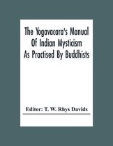 The Yogavacara's Manual Of Indian Mysticism As Practised By Buddhists