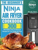 The Beginner's Ninja Air Fryer Cookbook