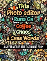 This Photo editor Runs On Coffee, Chaos and Cuss Words