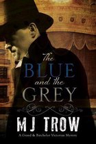 A Grand & Batchelor Victorian mystery 1 - Blue and the Grey, The