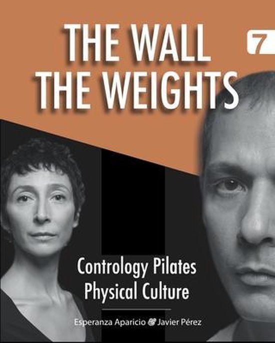 Contrology Pilates Physical Culture-The Wall. The Weights - cover