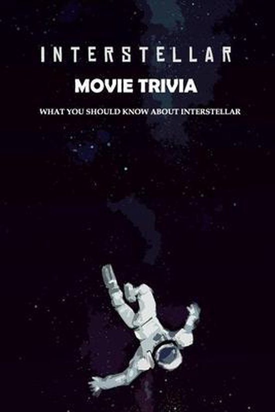 Interstellar Movie Trivia What You Should Know About Interstellar
