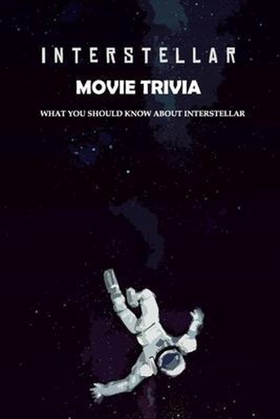 Interstellar Movie Trivia What You Should Know About Interstellar 