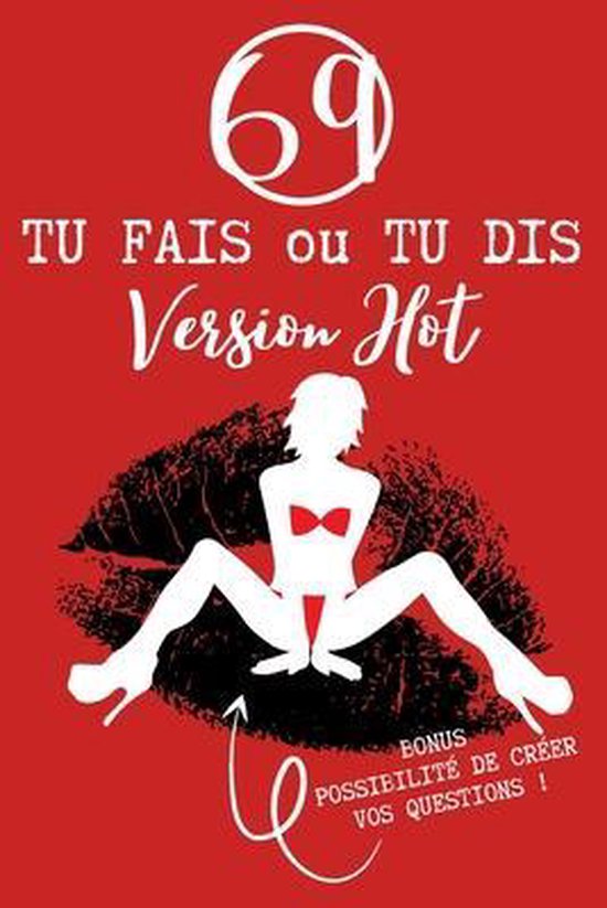 Couverture de livre avec '69 TU FAIS ou TU DIS Version Hot' et silhouette de femme sur des lèvres. Bonus: possibilité de créer vos questions.
