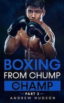 Boxing - From Chump to Champ Part 2