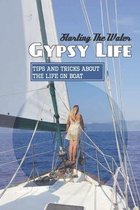 Starting The Water Gypsy Life- Tips And Tricks About The Life On Boat