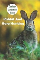 Outdoor Activities Book_ Rabbit And Hare Hunting
