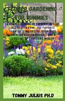 Flower Gardening For Dummies: A Complete Guide to Colorful Blooms All Season Long