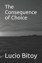 The Consequence of Choice