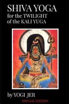 Shiva Yoga for the Twilight of the Kali Yuga