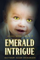 Human Born- Emerald Intrigue
