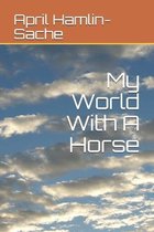 My World With A Horse