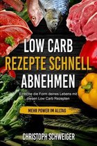 Low Carb Rezepte schnell abnehmen - mehr Power im Alltag