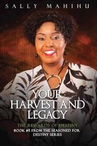 Your Harvests and Legacy