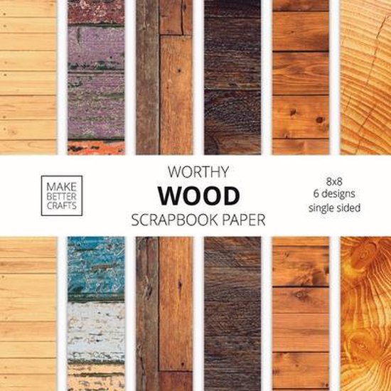 Worthy Wood Scrapbook Paper met 6 verschillende houten ontwerpen, 8x8.