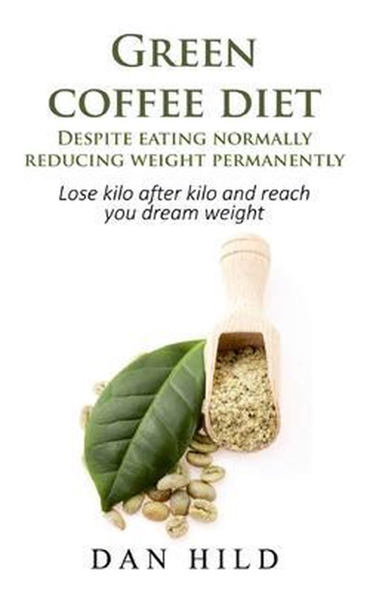 Green coffee diet - Despite eating normally reducing weight permanently