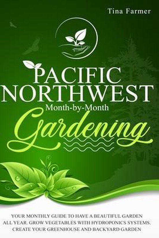 Pacific Northwest MonthbyMonth Gardening, Tina Farmer 9781801181013