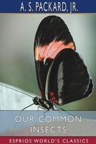 Our Common Insects (Esprios Classics)