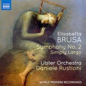 Ulster Orchestra, Daniele Rustioni - Brusa: Orchestral Works Vol. 4 - Symphony No.2 Simply Largo (CD)